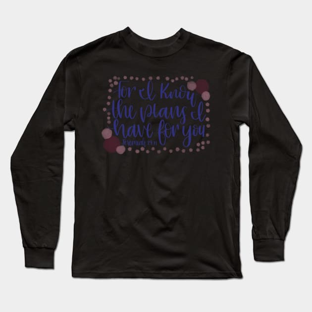 Bible Verse - Jeremiah 29:11 - For I know the plans... Long Sleeve T-Shirt by elizabethsdoodles